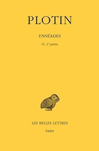 Plotin, Enneades: Tome VI, 1re Partie: 6e Enneade (I-V). (Collection Des Universites De France Serie Grecque, Band 80) von Les Belles Lettres